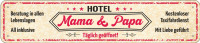 Straßenschild Hotel Mama & Papa Straßenschild Hotel Mama & Papa