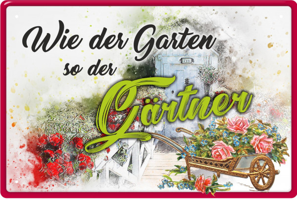 Blechschild Wie der Garten so der Gärtner