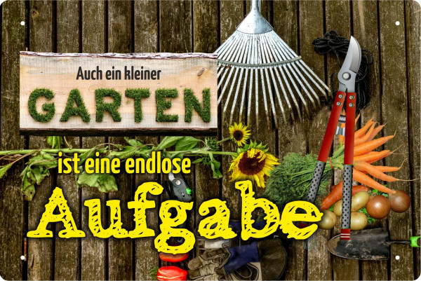 Blechschild auch ein kleiner Garten ist eine endlose Aufgabe