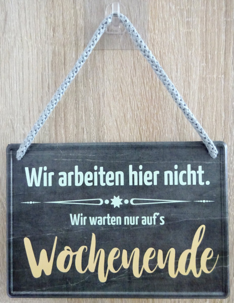 Hängeschild - Wir arbeiten hier nicht - warten auf´s Wochenende