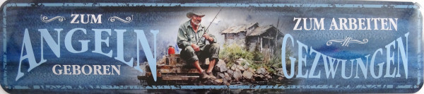 Straßenschild zum angeln geboren - zum arbeiten gezwungen (Mann)