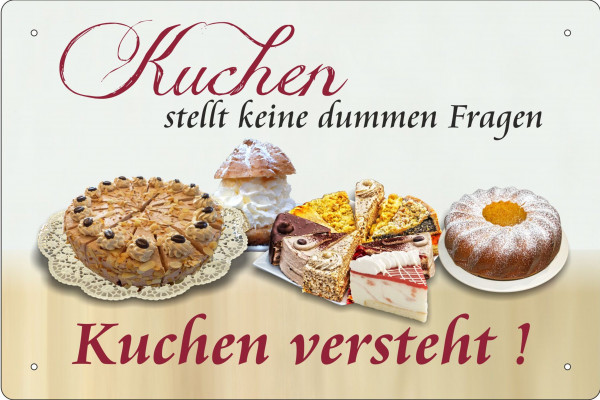 Blechschild Kuchen stellt keine Dummen Fragen