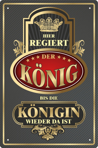 Blechschild Hier regiert der König bis die Königin wieder da ist