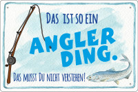 Blechschild das ist so ein Angler-Ding - das musst du nicht verstehen Blechschild das ist so ein Angler-Ding - das musst du nicht verstehen