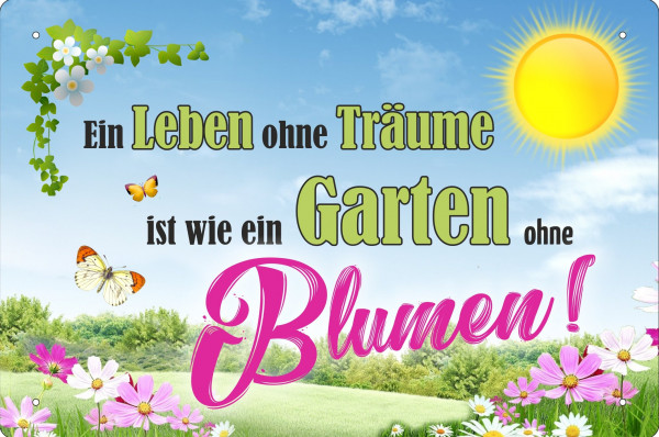 Blechschild Leben ohne Träume wie Garten ohne Blumen