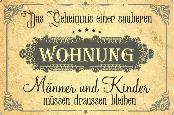 Blechschild Geheimnis einer sauberen Wohnung -- Männer und Kinder bleiben draußen